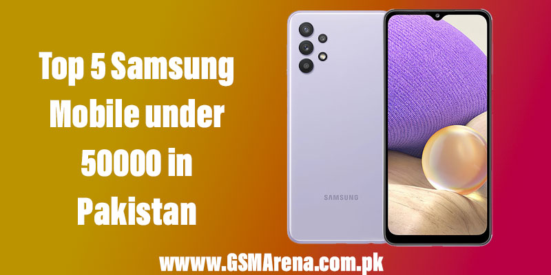 Top 5 Samsung Mobile under 50000 in Pakistan